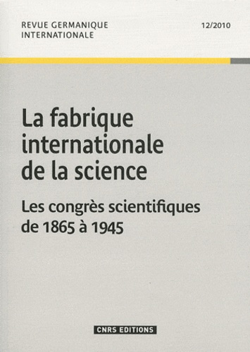 Emprunter Revue germanique internationale N° 12/2010 : La fabrique internationale de la science. Les congrès s livre