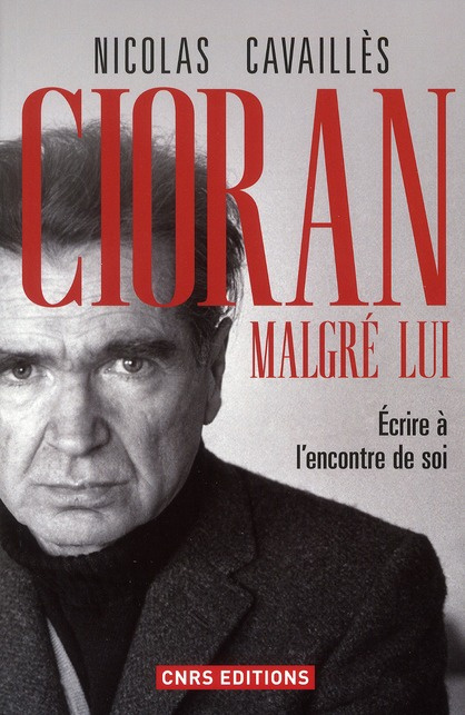 Emprunter Cioran malgré lui. Ecrire à l'encontre de soi livre