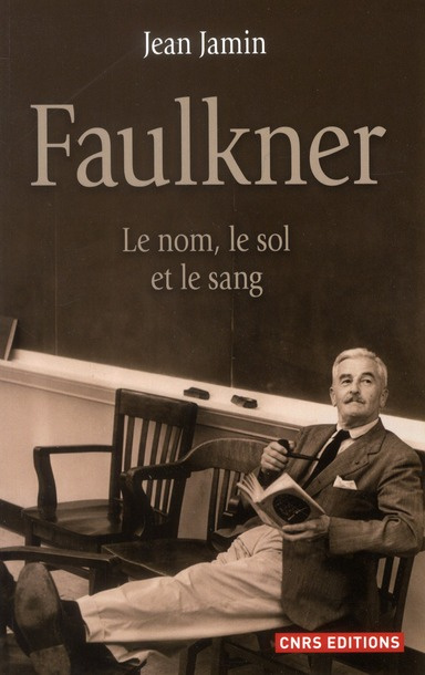 Emprunter Faulkner. Le nom, le sol et le sang livre