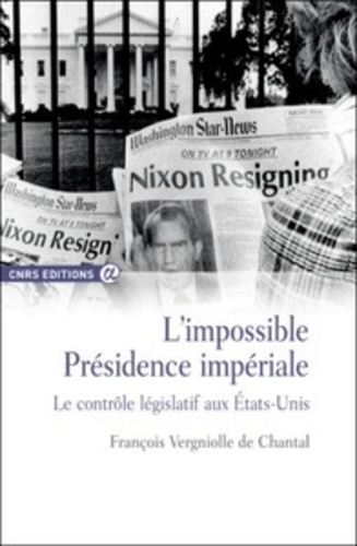 Emprunter L'impossible présidence impériale. Le contrôle législatif aux Etats-Unis livre