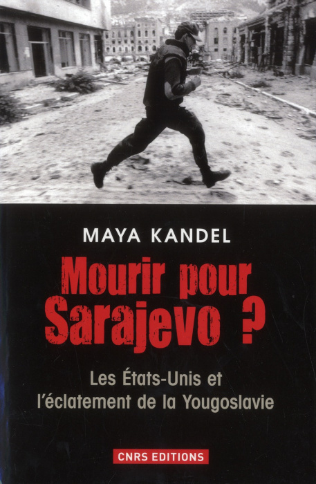 Emprunter Mourir pour Sarajevo ? Les Etats-Unis et l'éclatement de la Yougoslavie livre