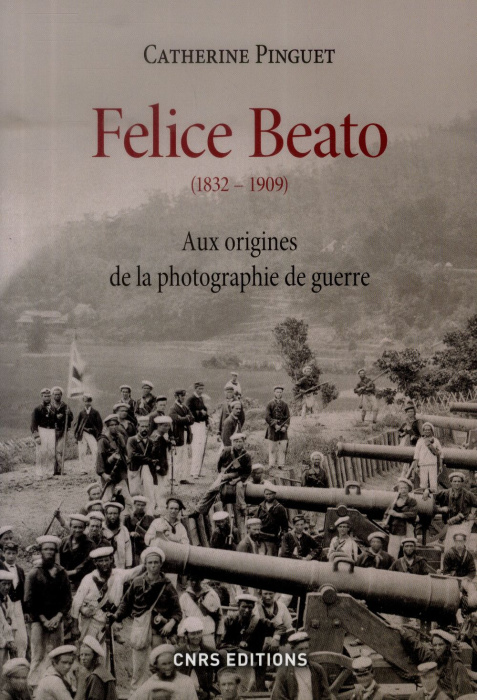 Emprunter Felice Beato (1832-1909). Aux origines de la photographie de guerre livre