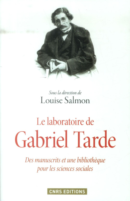 Emprunter Le laboratoire de Gabriel Tarde. Des manuscrits et une bibliothèque pour les sciences sociales livre