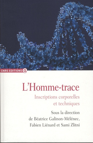 Emprunter L'homme-trace. Inscriptions corporelles et techniques livre