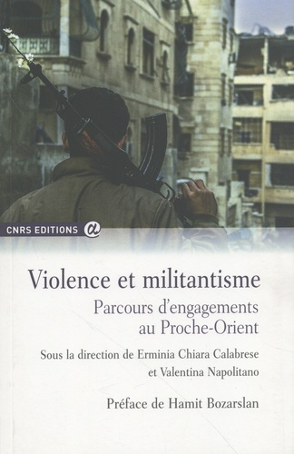 Emprunter Violence et militantisme. Parcours d'engagements au Proche-Orient livre