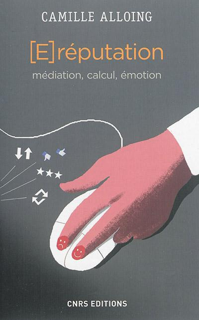 Emprunter (E)réputation. Médiation, calcul, émotion livre