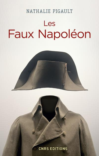 Emprunter Les faux Napoléon 1815-1823. Histoires d'imposteurs impériaux livre