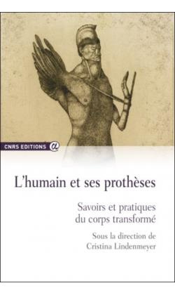 Emprunter L'humain et ses prothèses. Savoirs et pratiques du corps transformé livre