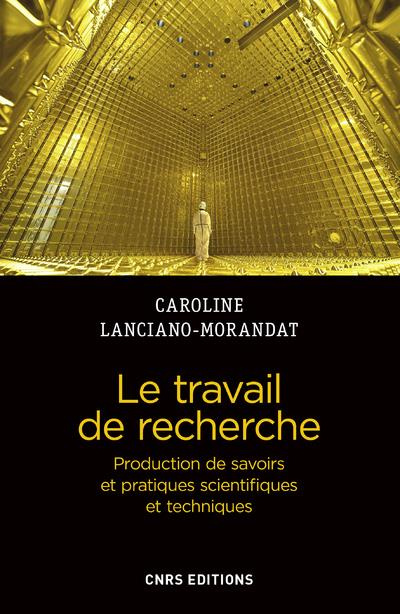 Emprunter Le travail de recherche. Production de savoirs et pratiques scientifiques et techniques livre