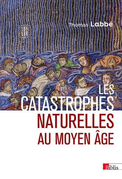 Emprunter Les catastrophes naturelles au Moyen-Age livre