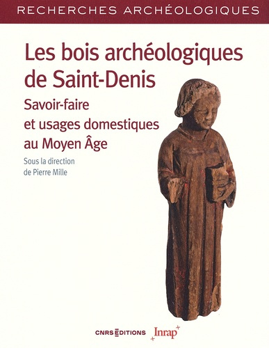 Emprunter Les bois archéologiques de Saint-Denis - Savoir-faire et usages domestiques au Moyen Age livre