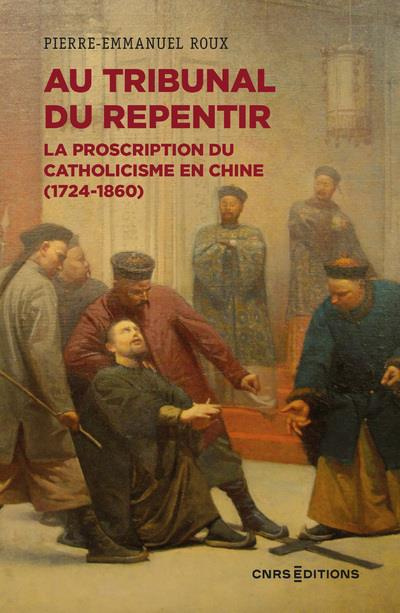 Emprunter Au tribunal du repentir. La proscription du catholicisme en Chine (1724-1860) livre