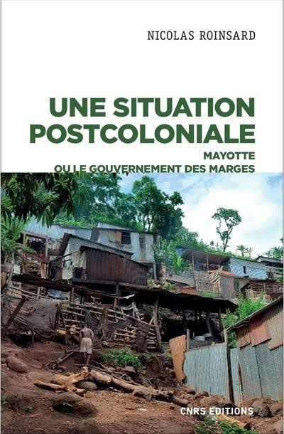 Emprunter Une situation postcoloniale. Mayotte ou le gouvernement des marges livre