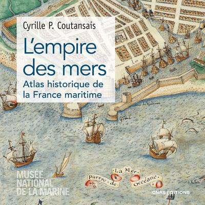 Emprunter L'empire des mers. Atlas historique de la France maritime livre