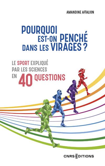 Emprunter Pourquoi est-on penché dans les virages ? Le sport expliqué par les sciences en 40 questions livre