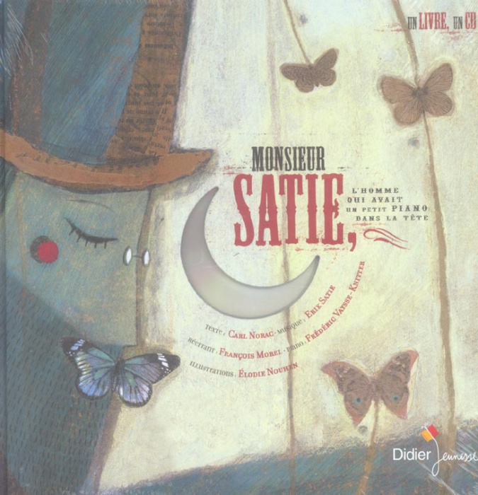 Emprunter Monsieur Satie. L'homme qui avait un petit piano dans la tête, avec 1 CD audio livre