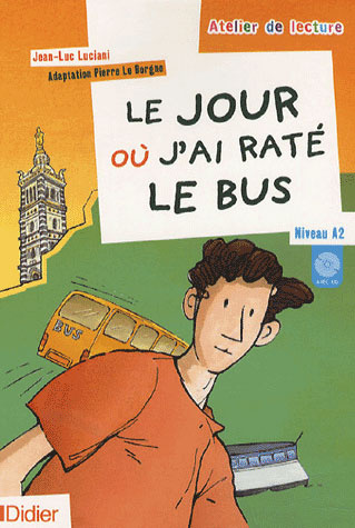 Emprunter Le jour où j'ai raté le bus. Niveau A2, avec 1 CD audio livre