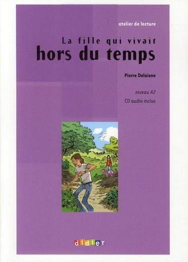 Emprunter La fille qui vivait hors du temps. Niveau A2, avec 1 CD audio livre