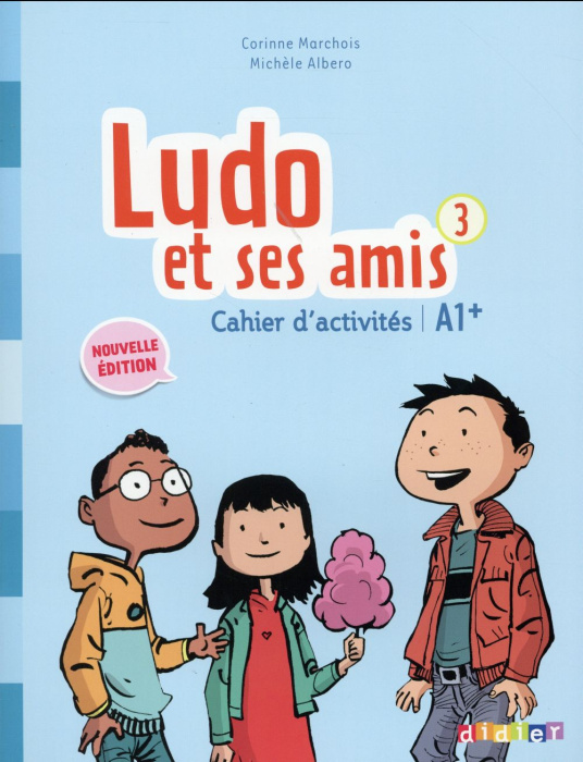 Emprunter Ludo et ses amis 3. Cahier d'activités A1 livre