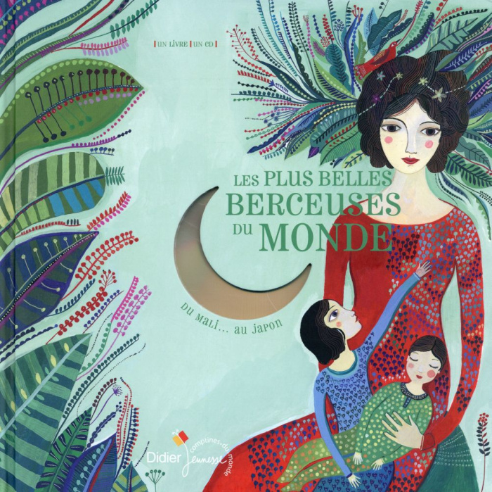 Emprunter Les plus belles berceuses du monde. Du Mali... Au Japon, avec 1 CD audio livre