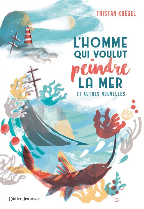 Emprunter L'homme qui voulut peindre la mer. Et autres nouvelles livre