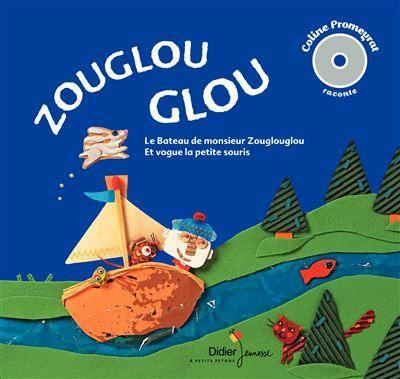 Emprunter Zouglou Glou. Le bateau de monsieur Zouglouglou ; Et vogue la petite souris, 1 CD audio livre