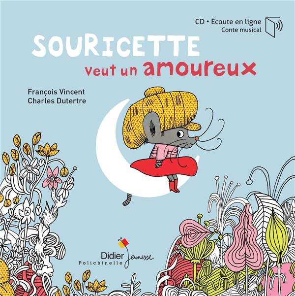 Emprunter Souricette veut un amoureux. Avec 1 CD audio livre