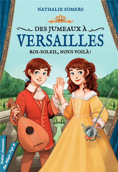 Emprunter Des jumeaux à Versailles. Roi-Soleil, nous voilà ! livre