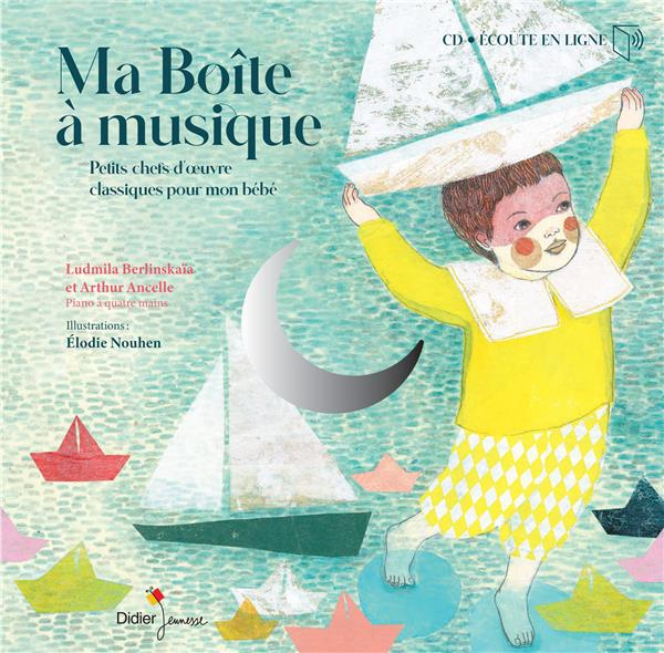 Emprunter Ma Boîte à musique. Petits chefs-d'oeuvre classiques pour mon bébé, avec 1 CD audio livre