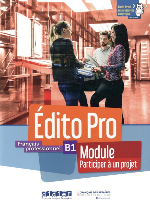 Emprunter Français professionnel B1 Edito Pro. Module Participer à un projet livre
