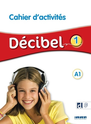 Emprunter Décibel 1 A1. Cahier d'activités livre
