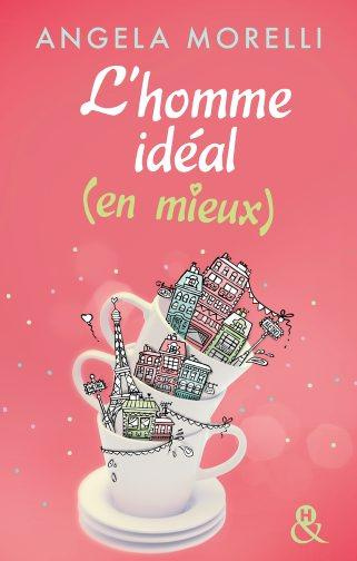 Emprunter L'HOMME IDEAL (EN MIEUX) - DECOUVREZ AUSSI LE NOUVEAU ROMAN FEEL GOOD D'ANGELA MORELLI, JUSTE QUELQ livre
