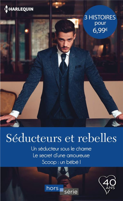 Emprunter SEDUCTEURS ET REBELLES - UN SEDUCTEUR SOUS LE CHARME - LE SECRET D'UNE AMOUREUSE - SCOOP : UN BEBE ! livre