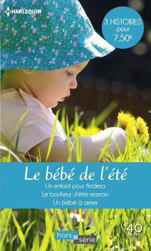 Emprunter LE BEBE DE L'ETE - UN ENFANT POUR ANDREA - LE BONHEUR D'ETRE MAMAN - UN BEBE A AIMER livre