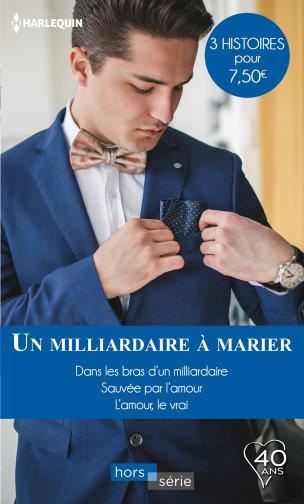 Emprunter UN MILLIARDAIRE A MARIER - DANS LES BRAS D'UN MILLIARDAIRE - SAUVEE PAR L'AMOUR - L'AMOUR, LE VRAI livre