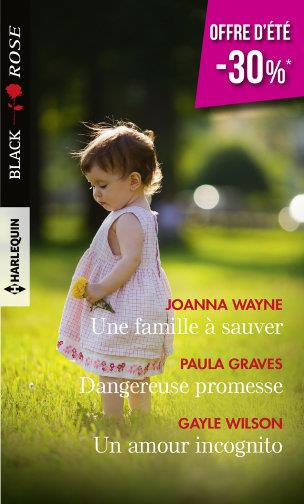Emprunter UNE FAMILLE A SAUVER - DANGEREUSE PROMESSE - UN AMOUR INCOGNITO livre