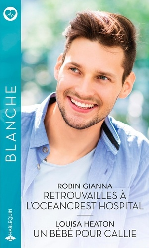 Emprunter Retrouvailles à l'Oceancrest Hospital ; Un bébé pour Callie livre