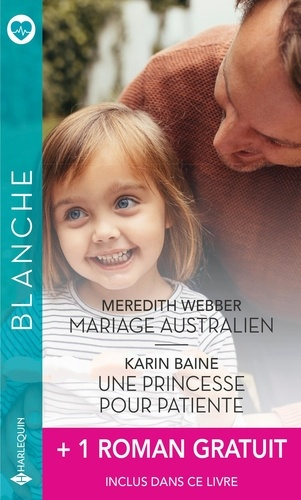 Emprunter Mariage australien %3B Une princesse pour patiente %3B Un homme idéal pour le Dr Mitzi Sanchez livre