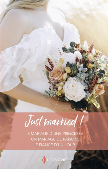 Emprunter Just married ! Le mariage d'une princesse ; Un mariage de raison ; Le fiancé d'un jour livre