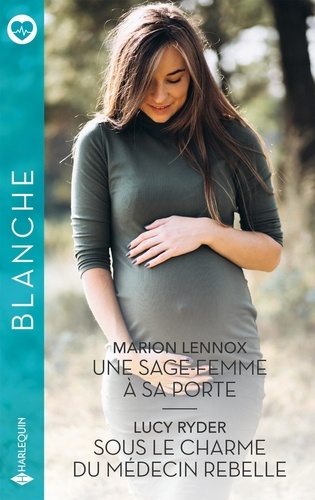 Emprunter Une sage-femme à sa porte ; Sous le charme du médecin rebelle livre