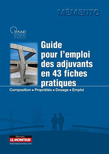 Emprunter Guide pratique de l'emploi des adjuvants en 43 fiches pratiques. Composition, propriétés, dosage, em livre
