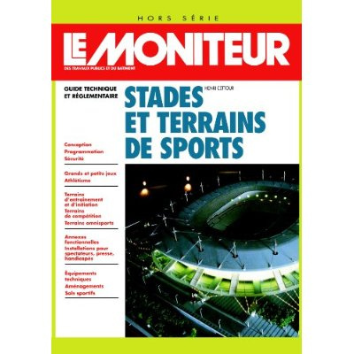 Emprunter LE MONITEUR DES TRAVAUX PUBLICS ET DU BATIMENT : STADES ET TERRAINS DE SPORTS. Guide technique et ré livre