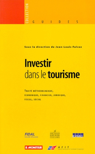 Emprunter INVESTIR DANS LE TOURISME. Traité méthodologique, économique, financier, juridique, fiscal, social livre