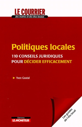 Emprunter Politiques locales. 110 conseils juridiques pour décider efficacement livre