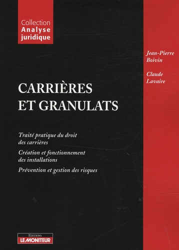 Emprunter Carrières et granulats. Traité pratique du droit des carrières ; Créations et fonctionnement des ins livre