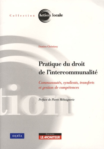 Emprunter Pratique du droit de l'intercommunalité. Communautés, syndicats, transferts et gestion de compétence livre