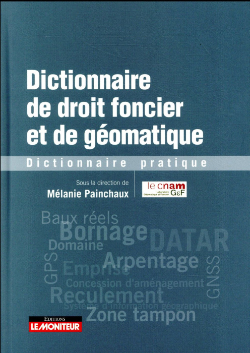 Emprunter Dictionnaire de droit foncier et de géomatique. Dictionnaire pratique livre