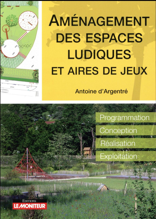 Emprunter Amenagement des espaces ludiques et aires de jeux. Programation, conception, réalisation, exploitati livre