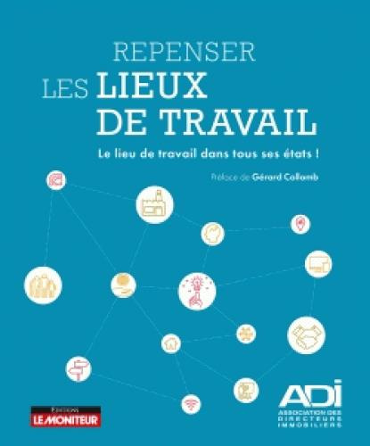 Emprunter Repenser les lieux de travail. Le lieu de travail dans tous ses états ! livre
