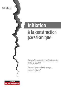 Emprunter Initiation à la construction parasismique. Pourquoi les constructions s'éffrondrent-elles en cas de livre